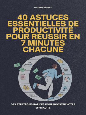 cover image of 40 Astuces Essentielles de Productivité Pour Réussir en 7 Minutes Chacune
